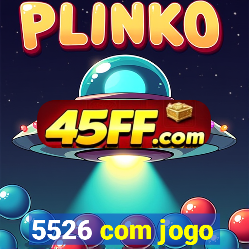5526 com jogo